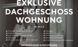 Einzigartige Dachgeschoßwohnung mit exklusiver Ausstattung und unverbaubarer Aussichtslage in MILS